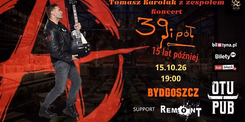 Tomasz Karolak \u2013 \u201e39 i p\u00f3\u0142. 15 lat p\u00f3\u017aniej\u201d support REMONT
