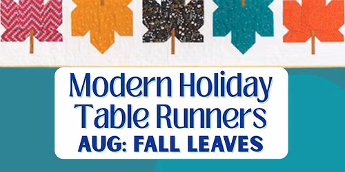 Fall Leaves: 2026 Modern Holiday Table Runners Class Series