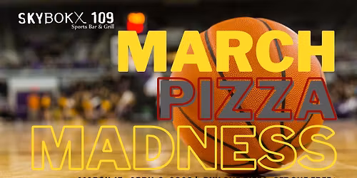 Skybokx 109 March Pizza Madness 2026