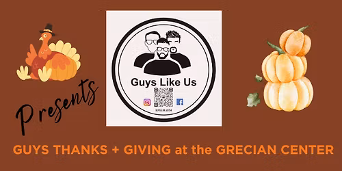 GUYS LIKE US THANKS + GIVING