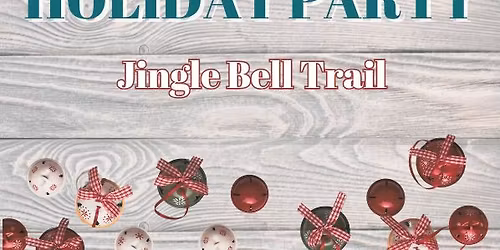 Jingle Bell Trail Holiday Party