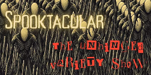 The Unhinged Variety Show: Spooktacular