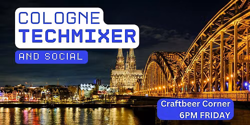 Cologne Tech Mixer and Social (Tech \/ AI \/ Data \/ IT) \u2728