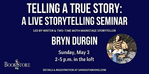 Telling a True Story: Live Storytelling Seminar w\/ "The Moth" Storyteller