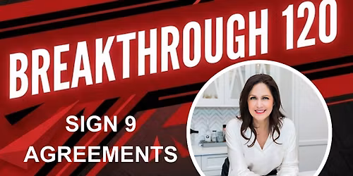Breakthrough 120: Sign 9 Agreements in 120 Days