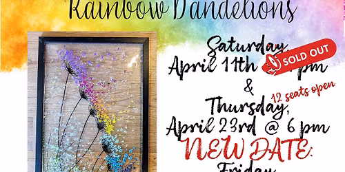 Crushed Glass Rainbow Dandelions May 22nd