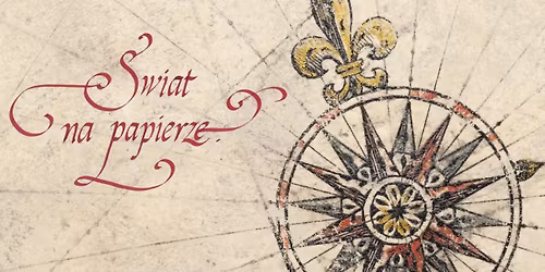 Konferencja "\u015awiat na papierze. Rzecz o kartografii w uj\u0119ciu konserwatorskim oraz historycznym"