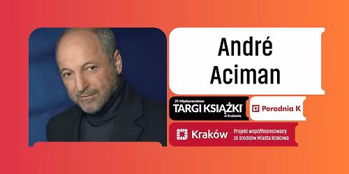 Andr\u00e9 Aciman na 29. Mi\u0119dzynarodowych Targach Ksi\u0105\u017cki w Krakowie