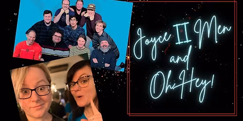 Joyce II Men & Oh Hey! Improv Comedy