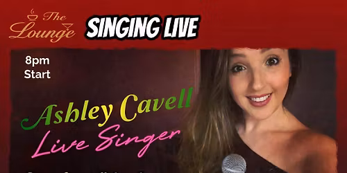 🎤 ASHLEY CAVELL – LIVE SINGER 🎤 ✨ Singing Live at The Lounge ✨