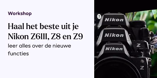 Workshop Nikon Z5 II, Z6 III, Z8, Z9, Z50 II en Z f - Alco van Ingen