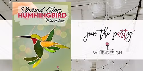 6 SEATS LEFT! Stained Glass Hummingbird | Wine & Design