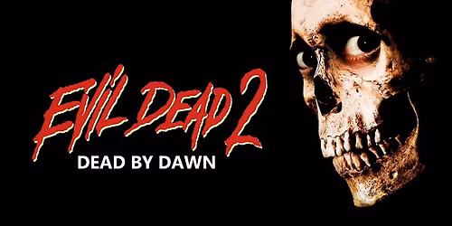 EVIL DEAD 2: Special Presentation!