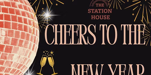 \ud83e\udd42NEW YEARS AT THE STATION HOUSE\ud83e\udea9