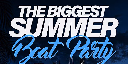 THE BIGGEST SUMMER BOAT PARTY