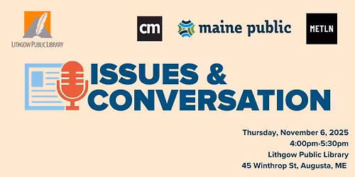 Maine Public x Central Maine Present "Issues and Conversation" at Lithgow Public Library