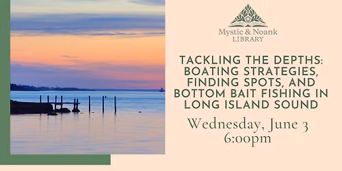 Tackling the Depths: Boating Strategies, Finding Spots, and Bottom Bait Fishing in Long Island Sound