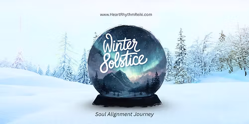 Winter Solstice: Soul Alignment Journey - New 6pm Session Added