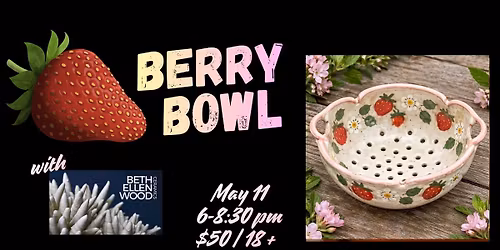 18 and over  - Berry Bowl Handbuilding & Throwing Workshop 