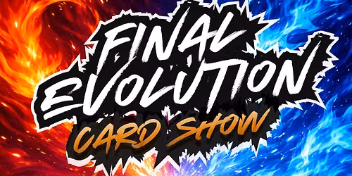 Final Evolution Card Show
