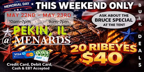 GRAND OPENING: 20 RIBEYES $40 \/ HUGE TRUCKLOAD MEAT SALE IN PEKIN, IL @ MENARDS