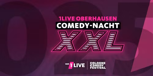 1LIVE OBERHAUSEN COMEDY-NACHT XXL I EUROPAS GR\u00d6SSTE COMEDY MIXSHOW
