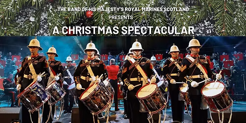 The Band of His Majesty's Royal Marines Scotland - A Christmas Spectacular