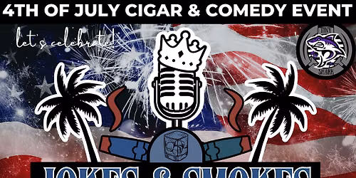 Jokes N Smokes - Comedy & Cigar Event - JULY 4th