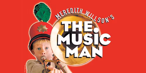 MEREDITH WILLSON\u2019S THE MUSIC MAN