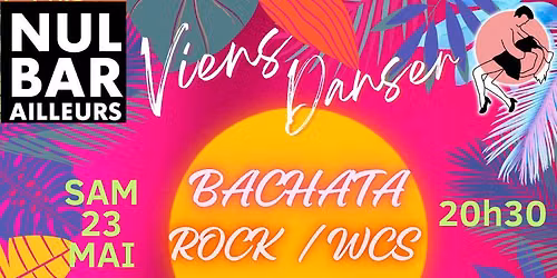 Soir\u00e9e Bachata \/ Rock \/ WCS au Nul Bar Ailleurs 