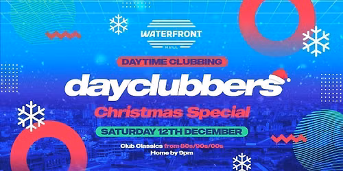 HULL - DayClubbers: The Christmas Day Party! \u2744\ufe0f\ud83c\udf89