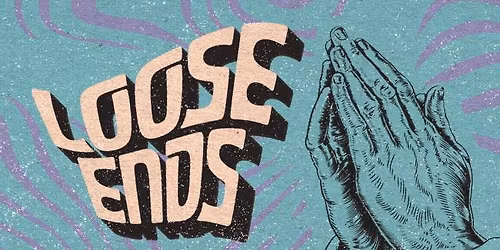 LOOSE ENDS '26
