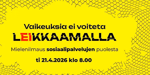 Vaikeuksia ei voiteta leikkaamalla \u2013 mielenilmaus sosiaalipalvelujen puolesta