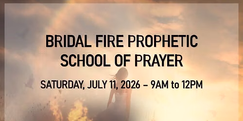 Bridal Fire Prophetic School of Prayer at Josiah Center