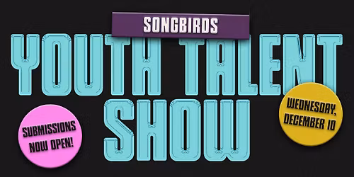 Songbirds Youth Talent Show
