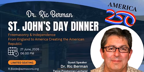 St. Johns Dinner, Freemasonry & Independence From England to America Creating the America
