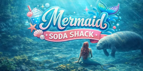 OPENING EVENT: Mermaid Soda Shack \ud83e\udddc\u200d\u2640\ufe0f