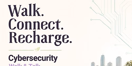 Cybersecurity Walk and Talk
