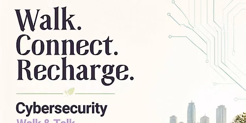 Cybersecurity Walk and Talk