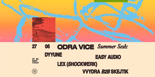 Cia\u0142o \u00d7 Odra Vice \u2022 Summer Sesh: DYYUNE, Easy Audio, Lex (SHOCKWERK), VVYDRA \u00d7 Skejtik \u2013 wst\u0119p FREE*