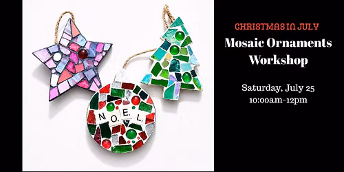 Christmas in July - Mosaic Ornaments Workshop