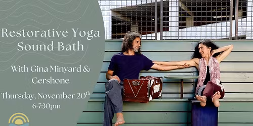 Restorative Yoga Sound Bath with Gina Minyard & Gershone
