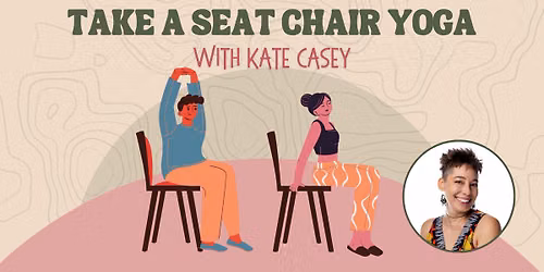Take a Seat: Chair Yoga with Kate Casey (Ages 18+)
