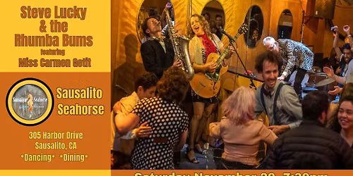 Post Thanksgiving dance Party! Steve Lucky & the Rhumba Bums @ Sausalito Seahorse