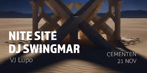 NITE SITE + DJ SWINGMAR \/\/ Cementen