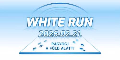 WHITE RUN 2026 \u2013 RAGYOGJ A F\u00d6LD ALATT!