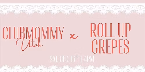 ClubMommyUtah x RollUp Crepes