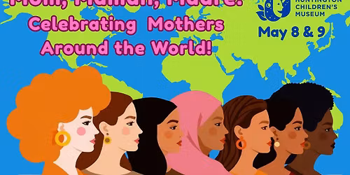 Mom, Maman, Madre: Celebrating Mothers Around the World
