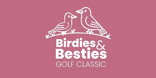 Birdies & Besties Golf Classic