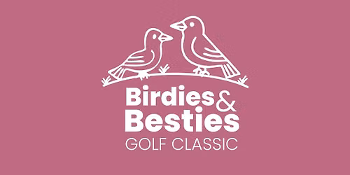 Birdies & Besties Golf Classic